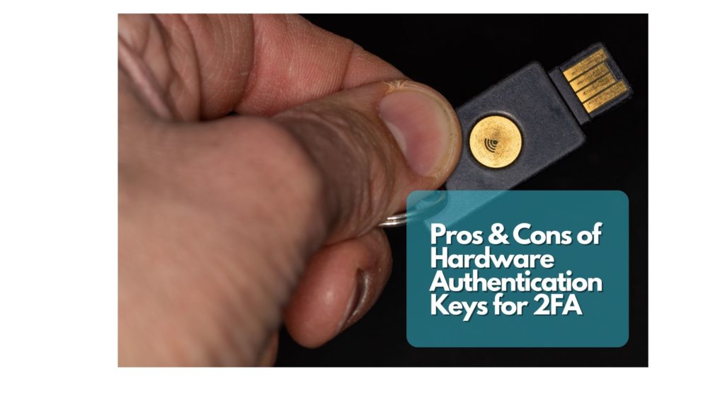 Hardware Authentication Keys for 2FA