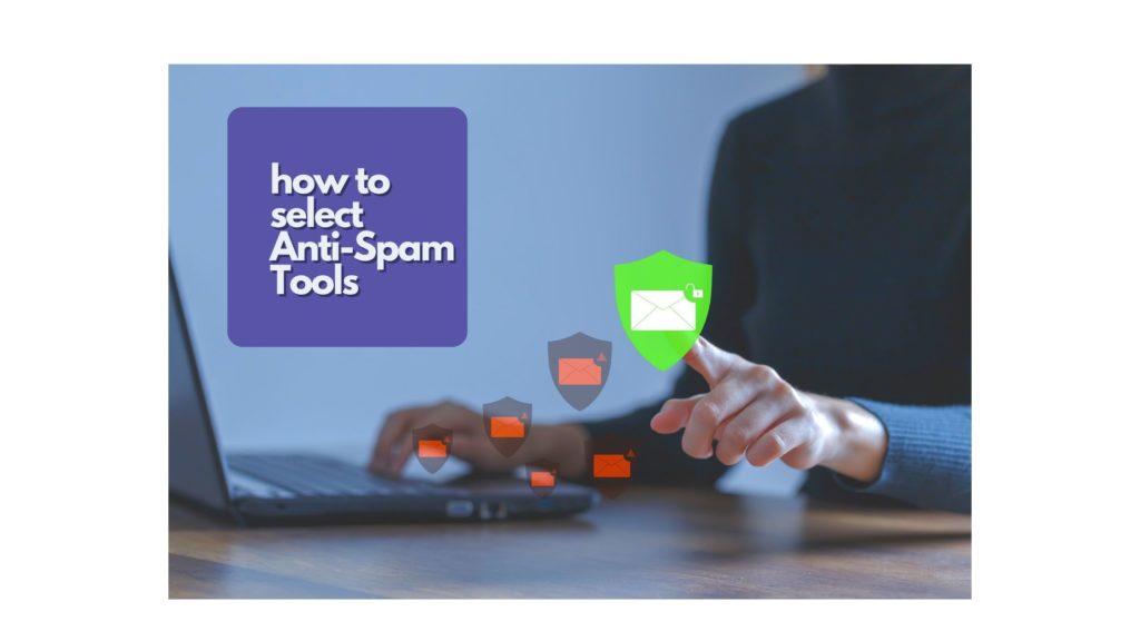 How to Select Anti-Spam Tools