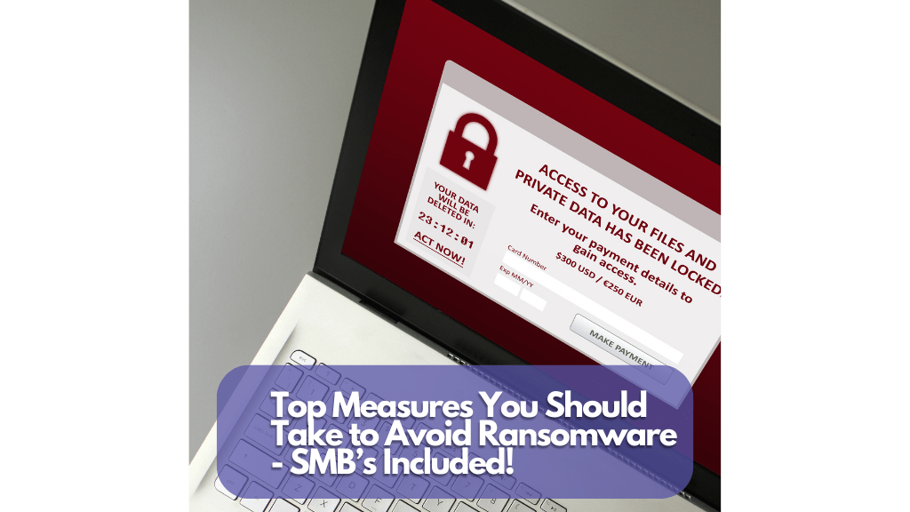 Top Measures You Should Take to Avoid Ransomware - SMB’s Included